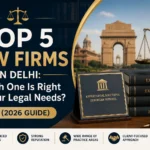 Top 5 Law Firms in Delhi 2026 – Which One Is Right for You?