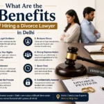 What Are the Benefits of Hiring a Divorce Lawyer in Delhi