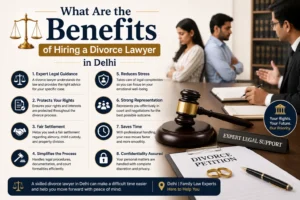 What Are the Benefits of Hiring a Divorce Lawyer in Delhi what-are-the-benefits-of-hiring-a-divorce-lawyer-in-delhi