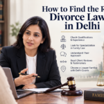 How to Find the Right Divorce Lawyer in Delhi