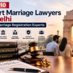 Top 10 Court Marriage Lawyers in Delhi | Marriage Registration Experts