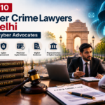 Top 10 Cyber Crime Lawyers in Delhi | Best Cyber Advocates