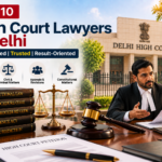 Top 10 High Court Lawyers in Delhi | Delhi HC Advocates