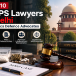 Top 10 NDPS Lawyers in Delhi | Narcotics Defence Advocates